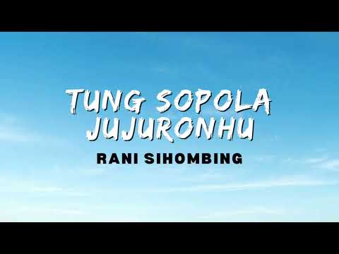 Rani Sihombing - Tung Sopola Jujuronhu (Video Lirik)