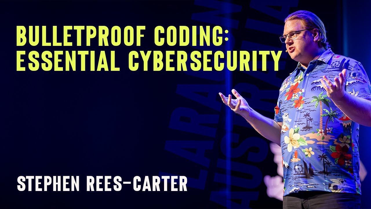 Stephen Rees-Carter - Bulletproof Coding: Essential Security - Laracon AU 2024