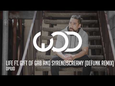 Opiuo |  Life Feat  Gift Of Gab And Syreneiscreamy Defunk