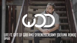 Opiuo |  Life Feat  Gift Of Gab And Syreneiscreamy Defunk