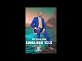 PST PAPA FRED AMBA KHU YESU Official Audio