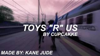 &quot;Toys &#39;R&#39; Us&quot; By Cupcakke (Lyrics)