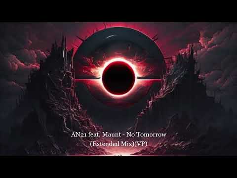 AN21 feat. Maunt - No Tomorrow (Extended Mix)(VP)