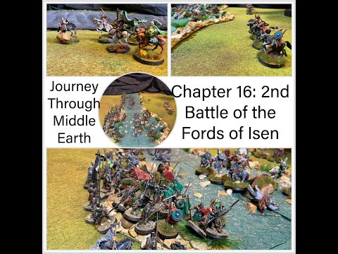 Journey Through Middle Earth: Chapter 16 - Second Battle of the Fords of Isen