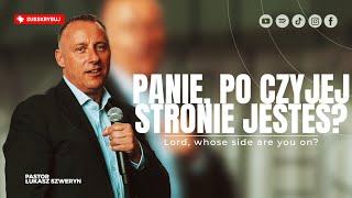 Panie po czyjej stronie jesteś?▫️Lord whose side are you on? | Pastor Łukasz Szweryn