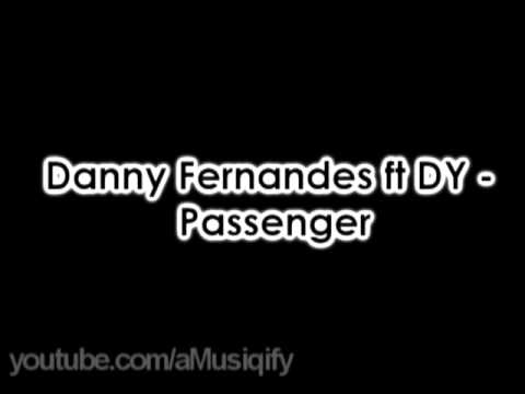 Danny Fernandes ft DY - Passenger [dl link]