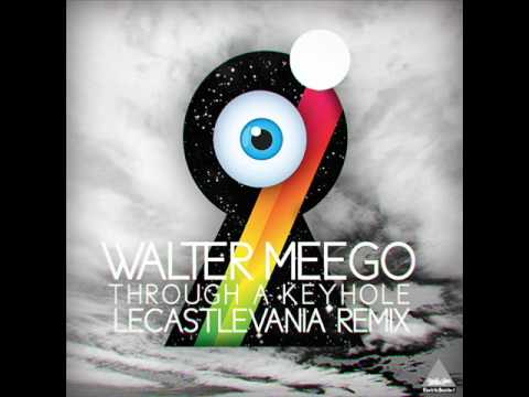 Walter Meego - Through A Keyhole (Le Castle Vania Remix)