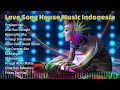 Love Song House Music Indonesia