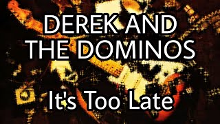 DEREK &amp; THE DOMINOS - It&#39;s Too Late (Lyric Video)
