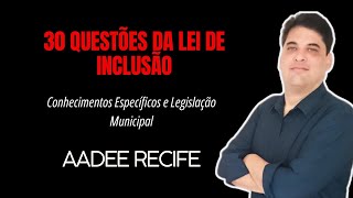 AADEE RECIFE: 30 questões da Lei de Inclusão