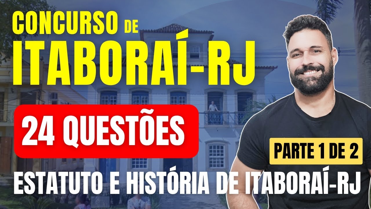 24 Questões de Estatuto dos Funcionários e História de Itaboraí RJ  - parte 1