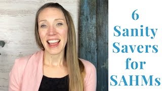 6 Sanity Savers for Stay at Home Moms