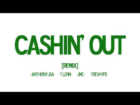 Anthony - Cashin' Out. ft. T-Lenn, JMC, TrevHype