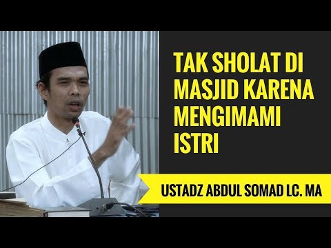 Tak Sholat Di Masjid Karena Mengimami Istri - Ustadz Abdul Somad Lc. MA
