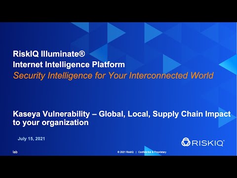 RiskIQ Cyber Threat Workshop - Kaseya Zero Day - Global, Local, Supply Chain Impact to Your Org