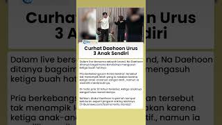 Curahan Hati Daehoon! Kini Mengurus 3 Anak Sendiri di Tengah Viral Isu Perselingkuhan Jule Istrinya