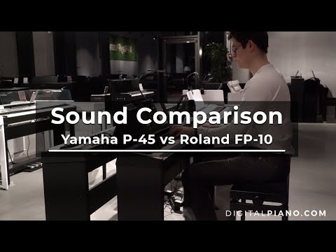 Sound Comparison Yamaha P-45 Vs Roland FP-10 | Digitalpiano.com