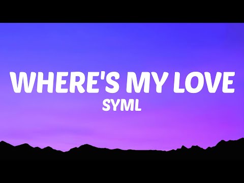 SYML - Where's My Love (Lyrics)