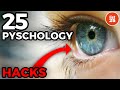 25 PSYCHOLOGY HACKS To Control Almost Any Situation