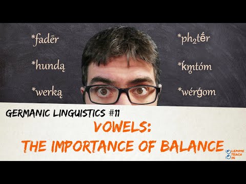 GERMANIC LINGUISTICS #11 - VOWELS: THE IMPORTANCE OF BALANCE