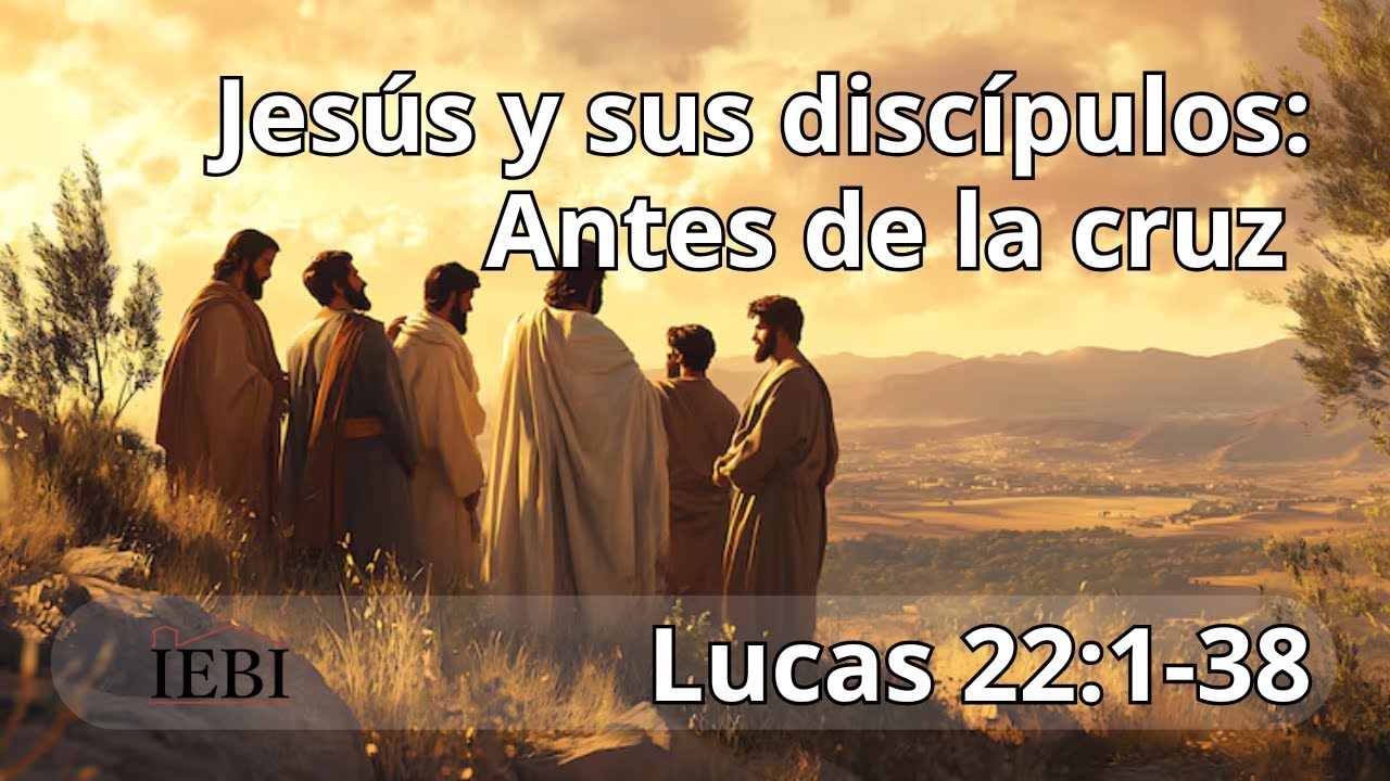 Jesús y sus discípulos: Antes de la cruz