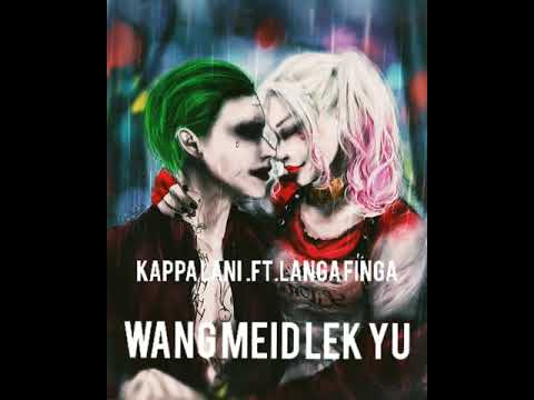 KAPPA LANI X LANGA FINGA( WANG MEID LEK YOU ) WILD ZEYY