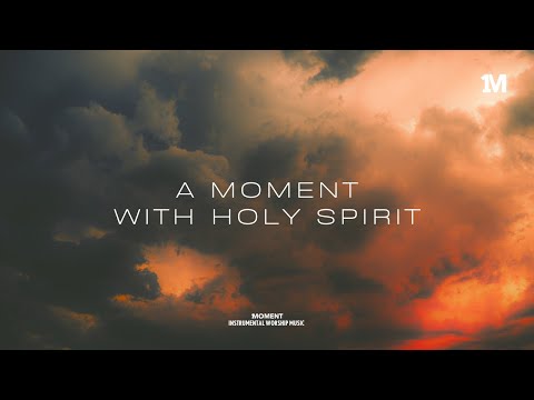 A MOMENT WITH HOLY SPIRIT - Instrumental