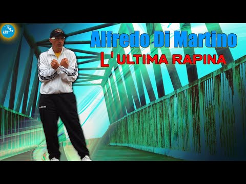 Alfredo Di Martino - L'ultima rapina ( Ufficiale 2023 )