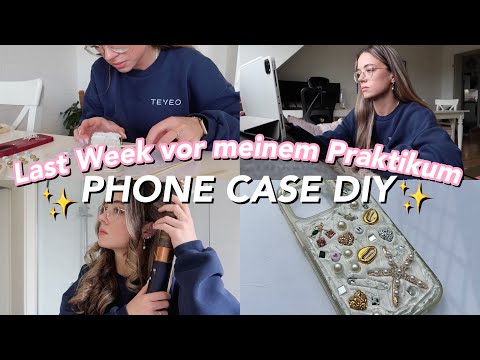 LETZTE WOCHE VOR DEM PRAKTIKUM, PHONE CASE DIY | Hannah Theresa