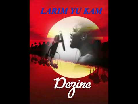 Dezine. Larim Yu Kam