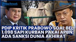 KONTROVERSI! PDIP Kritik soal Prabowo Beli 1.098 Sapi Kurban Pakai APBN: Ada Sanksi Dunia Akhirat