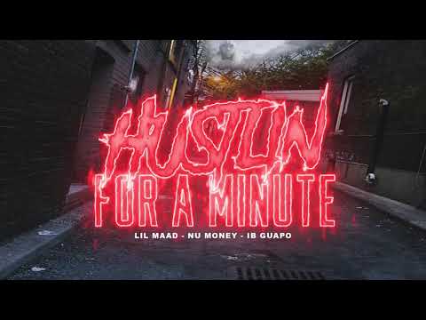 Lil Maad x NuMoney BTH x Ib Guapo - Hustlin For A Minute (Officiall Audio)