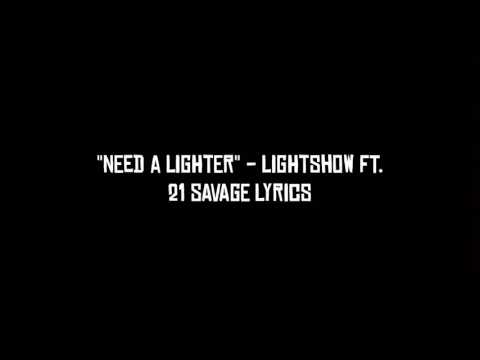 Lightshow ft. 21 Savage - Need A Lighter Lyrics