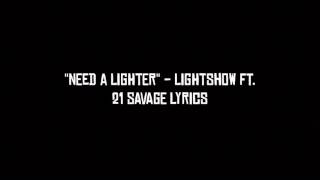 Lightshow ft. 21 Savage - Need A Lighter Lyrics