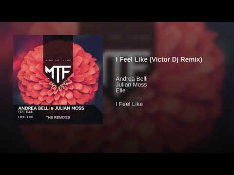 Andrea Belli & Julian Moss feat. Elle - I Feel Like (Victor Dj Remix)