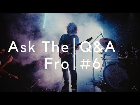 Ask The Fro #6 | Q & A