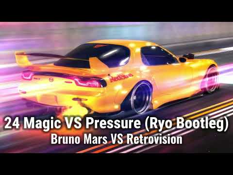 Bruno Mars VS Retrovision - 24 Magic VS Pressure (Ryo Bootleg)(Free DL)