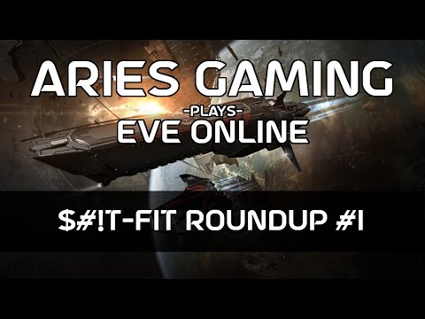 Aries Gaming 11 - EVE Online: $#!T-Fit Roundup #1