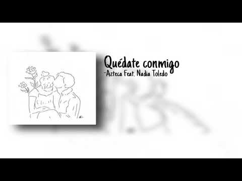AZTECA Feat. Nadia Toledo - Quédate conmigo