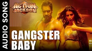 Gangster Baby (Uncut Audio Song) | Action Jackson | Sonakshi Sinha &amp; Manasvi Mamgai