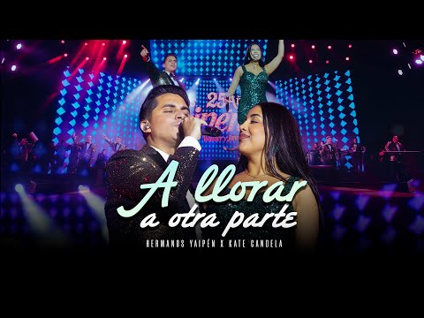 Hermanos Yaipén X @KateCandela - A Llorar a Otra Parte (En Vivo 25 Años en Lima)