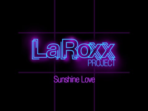 LaRoxx Project - Sunshine Love (Extended Version)[Lyric Video]