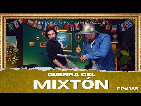 La Guerra del Mixtón - Historia para Tontos Podcast - Ep#165