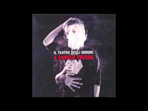 Il Teatro Degli Orrori-A Sangue Freddo (2009) - Deluxe Edition (FULL ALBUM)