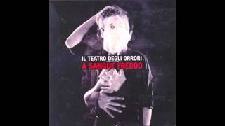 Il Teatro Degli Orrori-A Sangue Freddo (2009) - Deluxe Edition (FULL ALBUM)