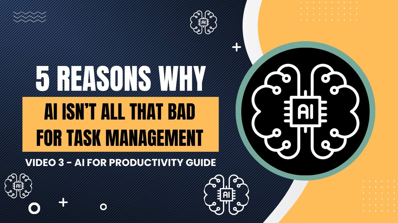 5 Reasons Why AI Isn’t All That Bad When It Comes to Task Management