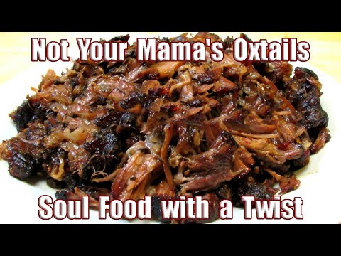 Not Your Mama's Oxtails - Soul Food with a Twist!
