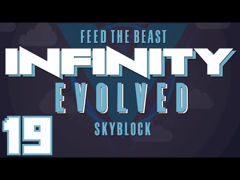 FTB Infinity Evolved Skyblock (Multiplayer) - Ep. 19