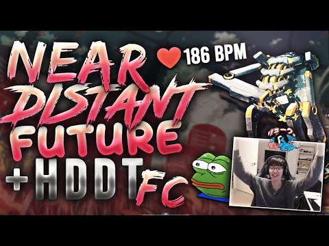 186BPM HEARTRATE | NEAR DISTANT FUTURE HDDT FC | BUFFED INSANELY IN REWORK | HEART ATTACK MOMENT