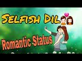 Selfish Dil New Odia Status Video